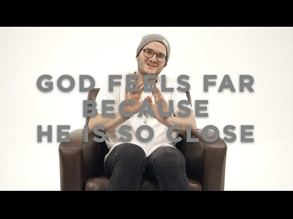 God Feels Far Because He Is So Close