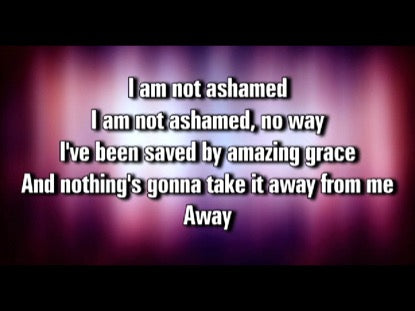 Not Ashamed