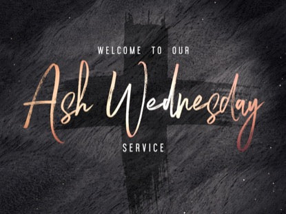 Lent Ash Wednesday Welcome
