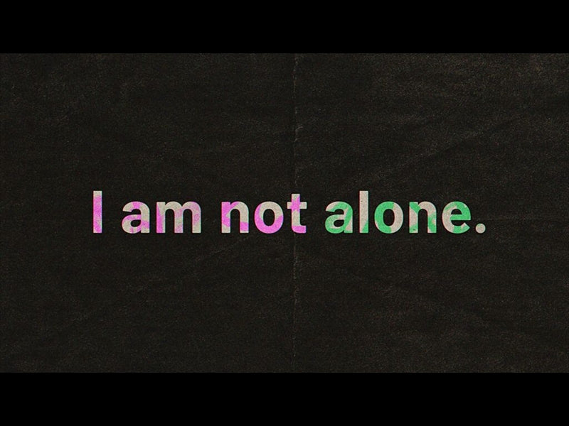 I Am Not Alone