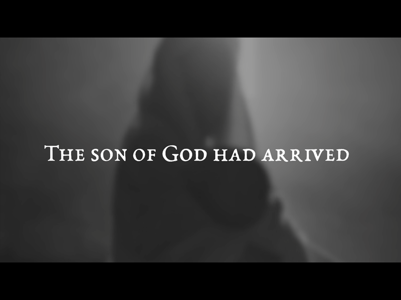 The Son Of God Had Arrived
