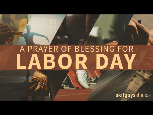 A Prayer Of Blessing For Labor Day