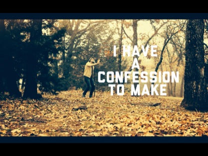 I Have A Confession To Make