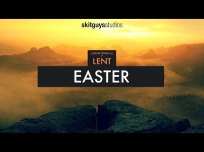Reflections Of Lent: Easter