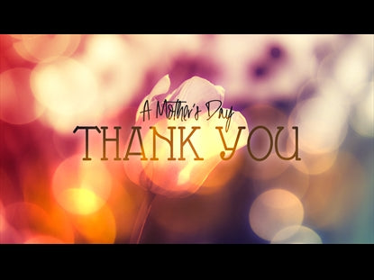 A Mother's Day Thank You