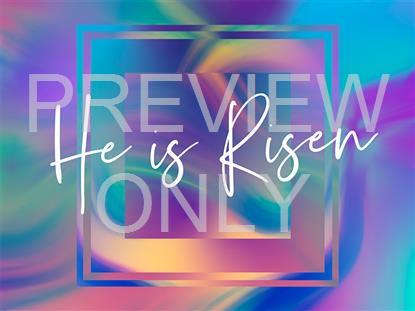 Easter Glow He Is Risen Still