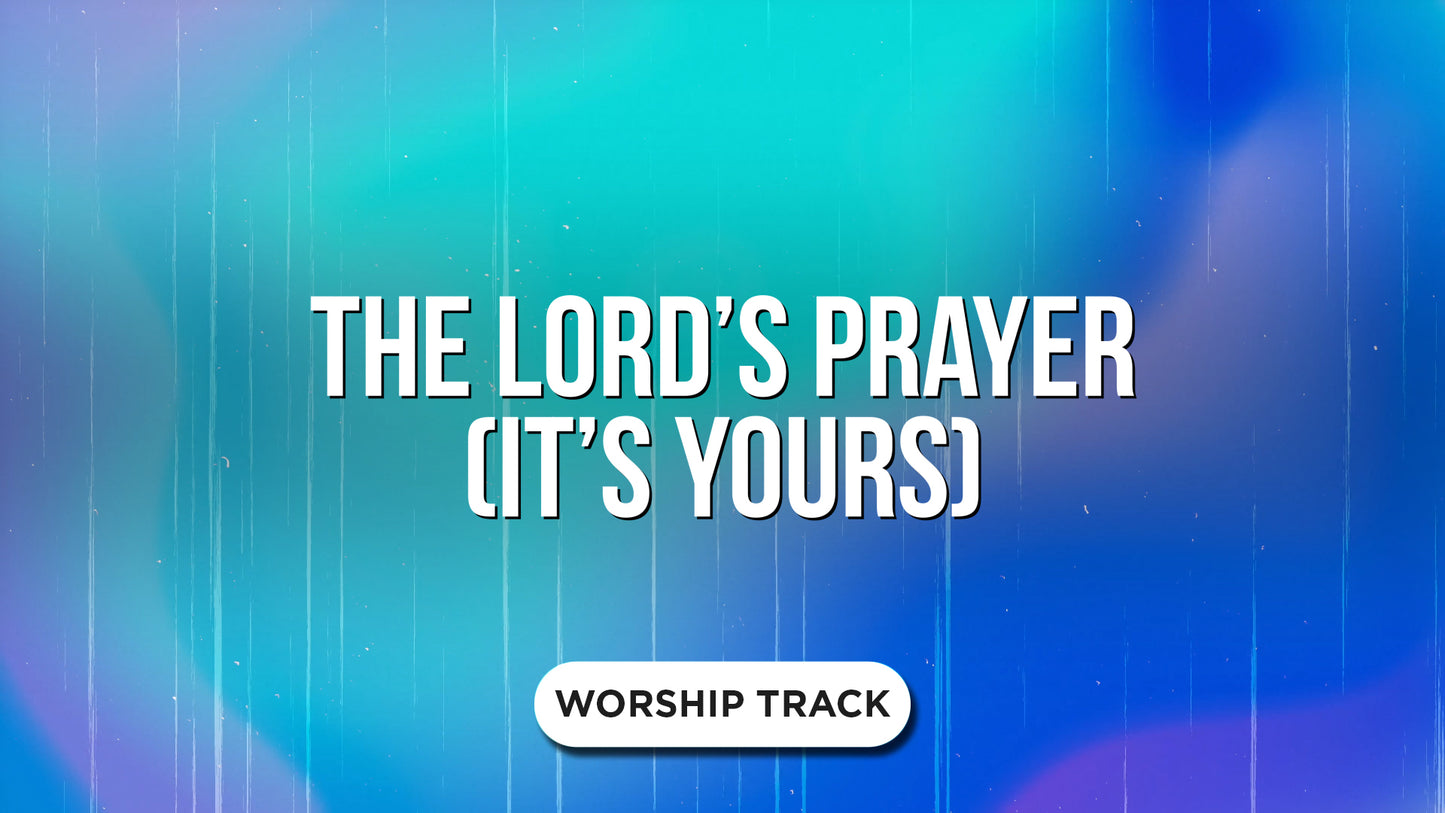 The Lords Prayer (Its Yours)