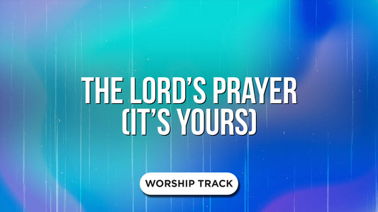 The Lords Prayer (Its Yours)