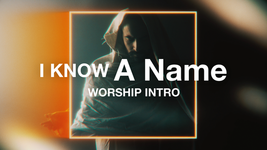 I Know A Name (Worship Intro)