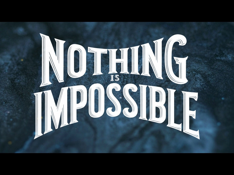 Nothing Is Impossible