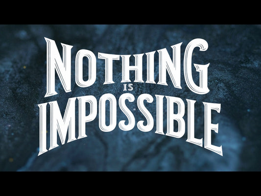 Nothing Is Impossible