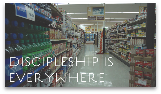 Discipleship Is Everywhere