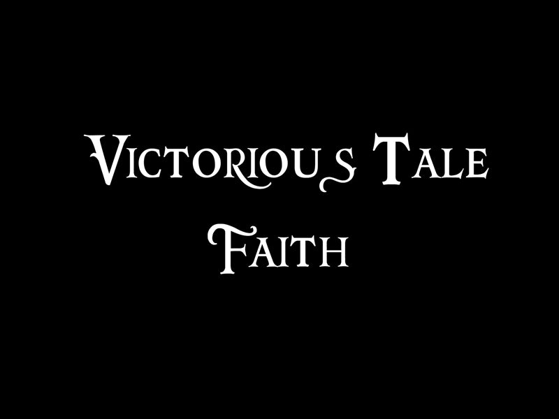 The Victorious Tale - Faith
