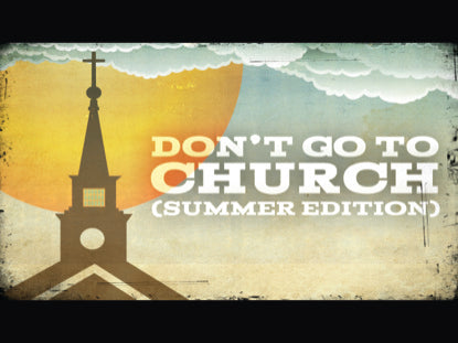 Don't Go To Church (Summer Edition)