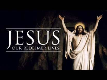 Jesus - Our Redeemer Lives