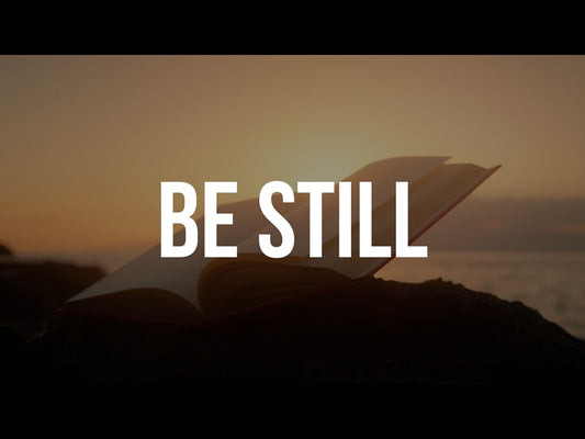Be Still