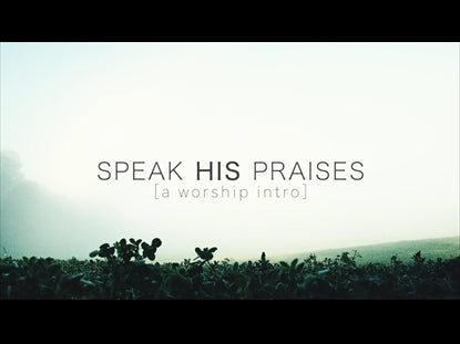 Speak His Praises Worship Intro