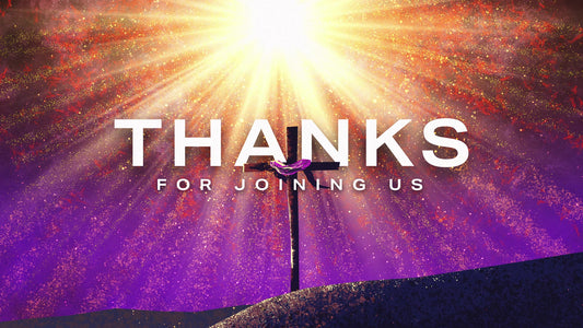 Easter Risen: Thanks For Joining Us