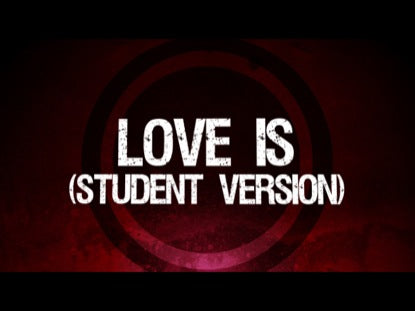 Love Is (Student Version)