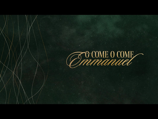 O Come O Come Emmanuel