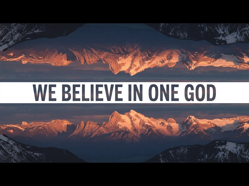 We Believe In One God