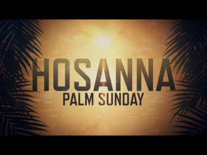 Hosanna (Palm Sunday)