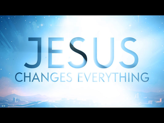 Jesus Changes Everything