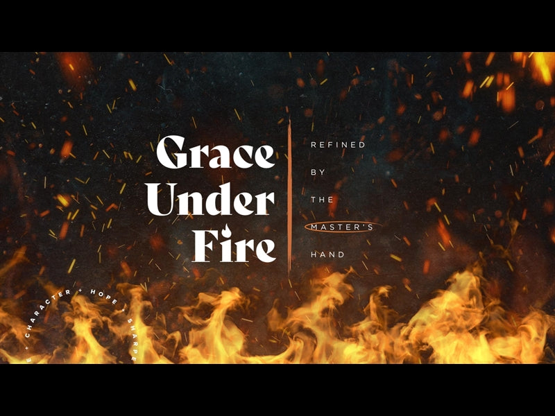 Grace Under Fire: Sermon Bumper