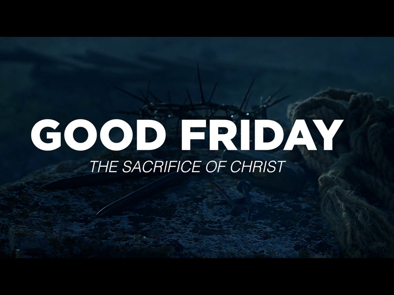 Good Friday - The Sacrifice Of Christ