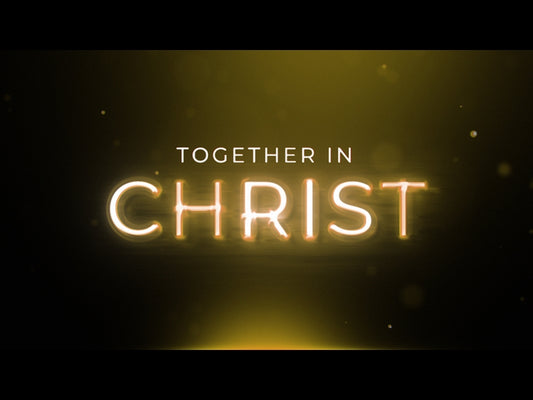 Ignite: Together In Christ