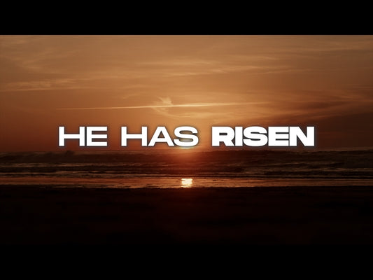 He Has Risen (Easter)