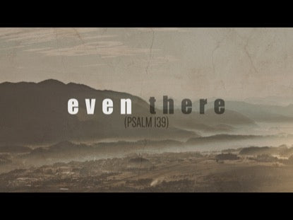 Even There