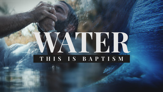 Water This is Baptism