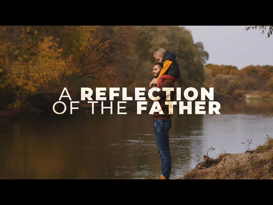 A Reflection Of The Father