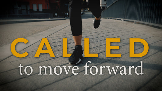 Called to Move Forward