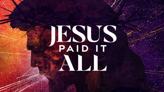Jesus Paid It All (Good Friday)