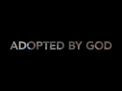 Adopted By God
