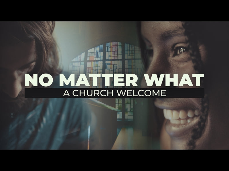 No Matter What (A Church Welcome)