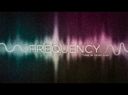 Frequency Tune In Hear God