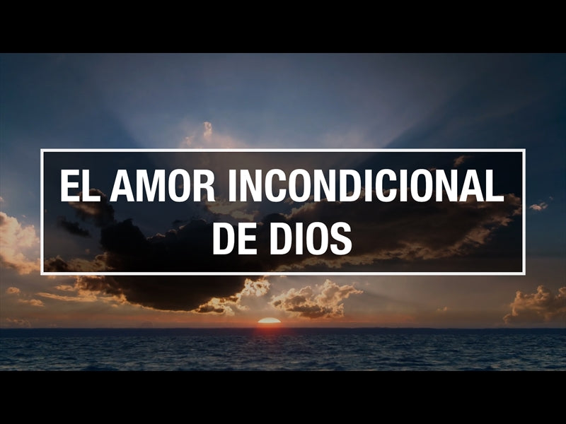 El Amor Incondicional De Dios