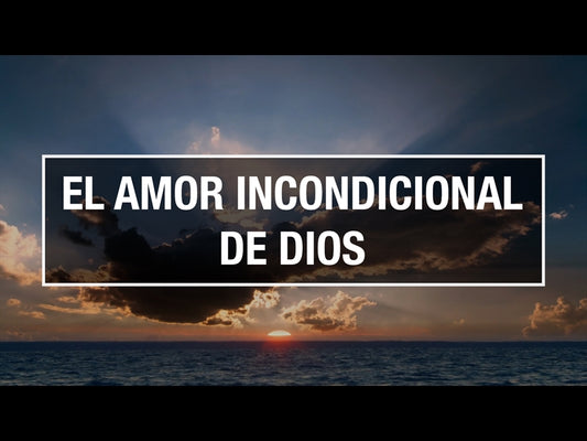 El Amor Incondicional De Dios