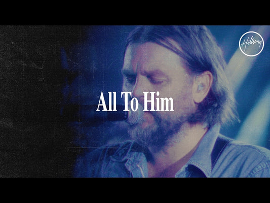 All To Him