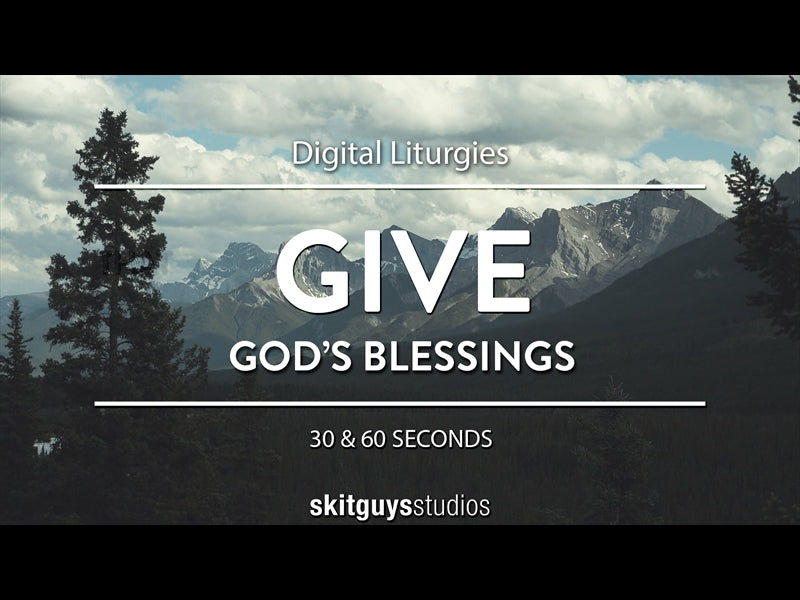 Digital Liturgy God's Blessings: Give