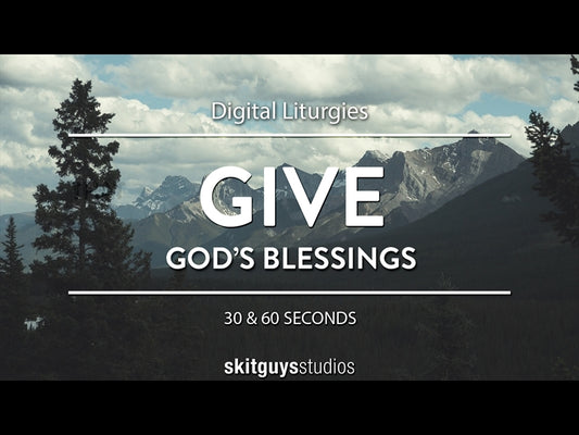 Digital Liturgy God's Blessings: Give