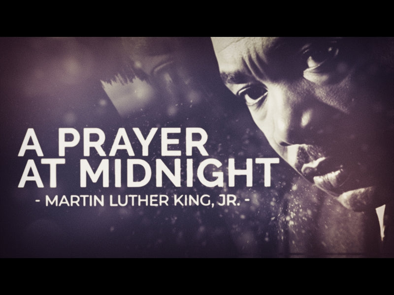 A Prayer At Midnight - Martin Luther King, Jr.
