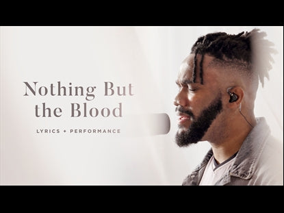 Nothing But The Blood Lyric Performance + Lyric