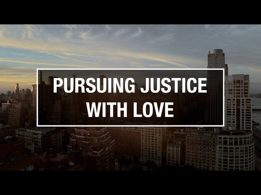 Pursuing Justice With Love - Martin Luther King Jr Day