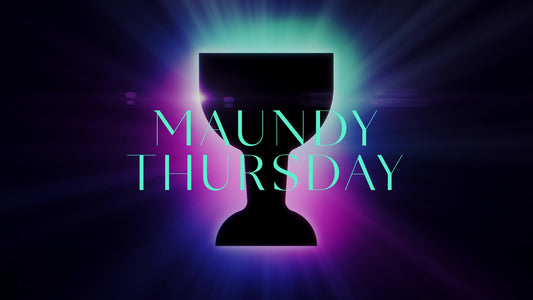 Easter Light Maundy Thursday