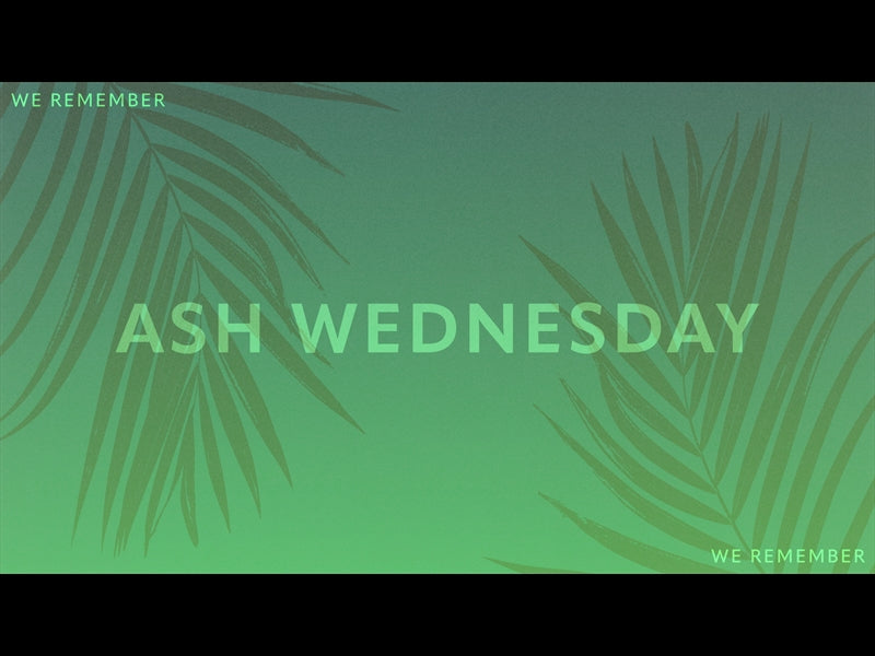 Risen Palms Ash Wednesday