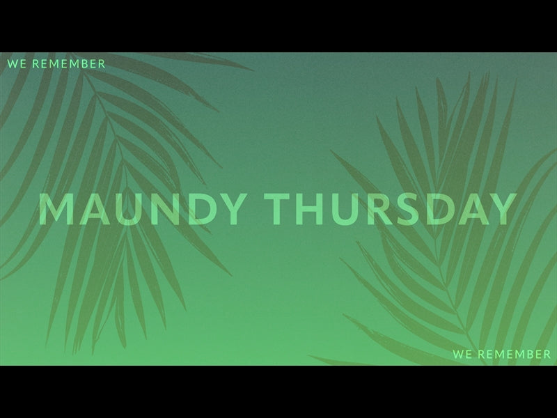 Risen Palms Maundy Thursday